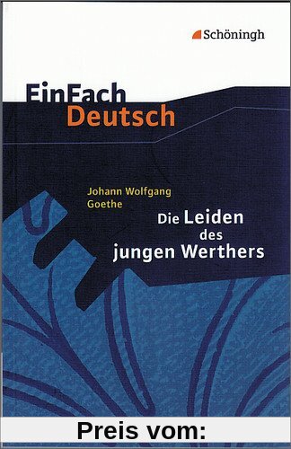 EinFach Deutsch Textausgaben: Johann Wolfgang von Goethe: Die Leiden des jungen Werthers: Gymnasiale Oberstufe: Klasse 11 - 13